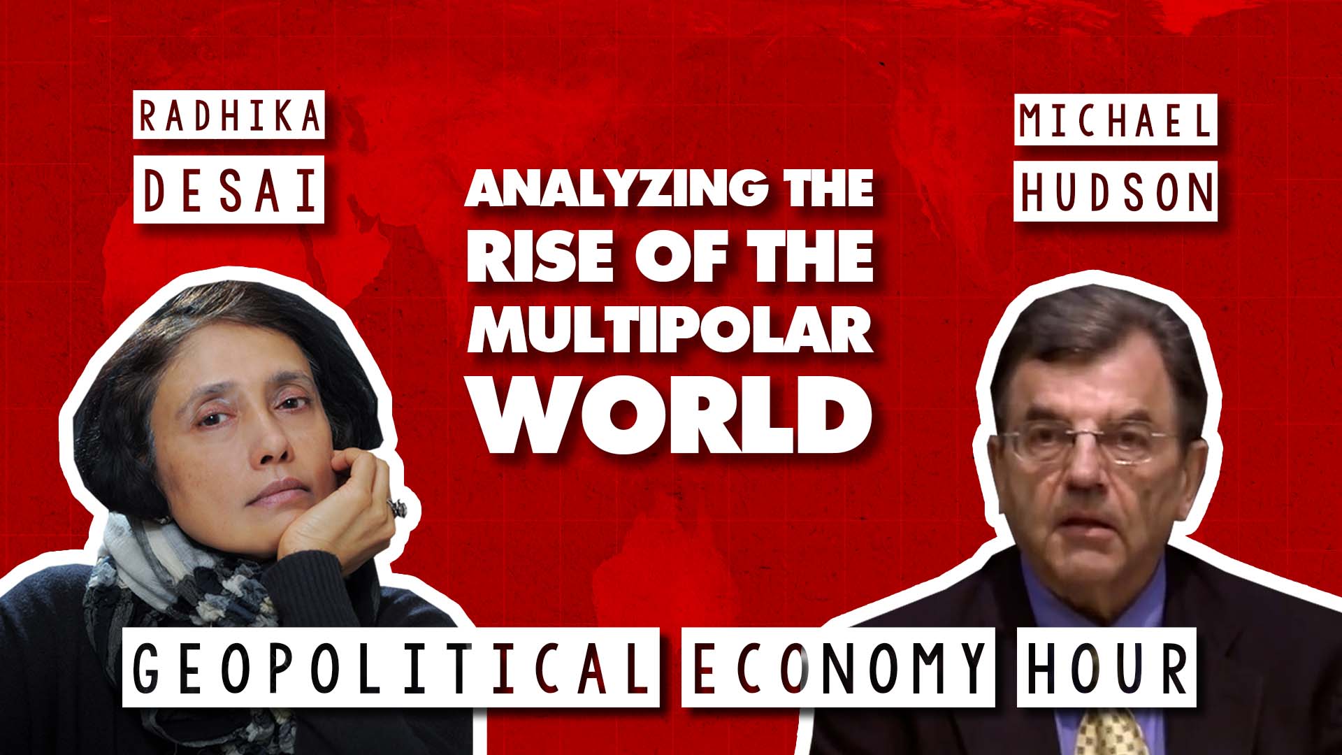 Radhika Desai Michael Hudson Geopolitical Economy Hour multipolarity